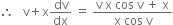 therefore space space space straight v plus straight x dv over dx space equals space fraction numerator straight v space straight x space cos space straight v space plus space straight x over denominator straight x space cos space straight v end fraction