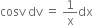 cosv space dv space equals space 1 over straight x dx