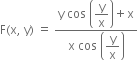 straight F left parenthesis straight x comma space straight y right parenthesis space equals space fraction numerator straight y space cos space open parentheses begin display style straight y over straight x end style close parentheses plus straight x over denominator straight x space cos space open parentheses begin display style straight y over straight x end style close parentheses end fraction