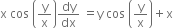 straight x space cos space open parentheses straight y over straight x close parentheses dy over dx space equals straight y space cos space open parentheses straight y over straight x close parentheses plus straight x