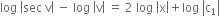 log space open vertical bar sec space straight v close vertical bar space minus space log space open vertical bar straight v close vertical bar space equals space 2 space log space open vertical bar straight x close vertical bar plus log space open vertical bar straight c subscript 1 close vertical bar
