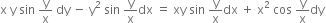 straight x space straight y space sin space straight y over straight x space dy space minus space straight y squared space sin space straight y over straight x dx space equals space xy space sin space straight y over straight x dx space plus space straight x squared space cos space straight y over straight x dy