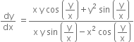 dy over dx space equals fraction numerator straight x space straight y space cos space open parentheses begin display style straight y over straight x end style close parentheses plus straight y squared space sin space open parentheses begin display style straight y over straight x end style close parentheses over denominator space straight x space straight y space sin space open parentheses begin display style straight y over straight x end style close parentheses minus straight x squared space cos space open parentheses begin display style straight y over straight x end style close parentheses end fraction