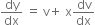 dy over dx space equals space straight v plus space straight x dv over dx