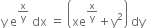 straight y space straight e to the power of straight x over straight y end exponent space dx space equals space open parentheses xe to the power of straight x over straight y end exponent plus straight y squared close parentheses space dy