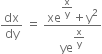 dx over dy space equals space fraction numerator xe to the power of begin display style straight x over straight y end style end exponent plus straight y squared over denominator ye to the power of begin display style straight x over straight y end style end exponent end fraction