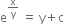 straight e to the power of straight x over straight y end exponent space equals space straight y plus straight c