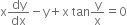 straight x dy over dx minus straight y plus straight x space tan straight y over straight x equals 0