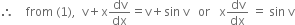 therefore space space space space from space left parenthesis 1 right parenthesis comma space space straight v plus straight x dv over dx equals straight v plus sin space straight v space space space or space space space straight x dv over dx space equals space sin space straight v