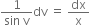 fraction numerator 1 over denominator sin space straight v end fraction dv space equals space dx over straight x