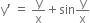 straight y apostrophe space equals space straight y over straight x plus sin straight y over straight x