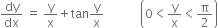dy over dx space equals space straight y over straight x plus tan straight y over straight x space space space space space space space space space space space space open parentheses 0 less than straight y over straight x less than straight pi over 2 close parentheses