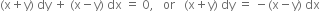 left parenthesis straight x plus straight y right parenthesis space dy space plus space left parenthesis straight x minus straight y right parenthesis space dx space equals space 0 comma space space space or space space space left parenthesis straight x plus straight y right parenthesis space dy space equals space minus left parenthesis straight x minus straight y right parenthesis space dx