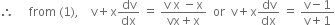 therefore space space space space space from space left parenthesis 1 right parenthesis comma space space space space straight v plus straight x dv over dx space equals space fraction numerator straight v space straight x space minus straight x over denominator vx plus straight x end fraction space space or space space straight v plus straight x dv over dx space equals space fraction numerator straight v minus 1 over denominator straight v plus 1 end fraction