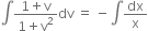integral fraction numerator 1 plus straight v over denominator 1 plus straight v squared end fraction dv space equals space minus integral dx over straight x