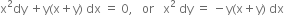 straight x squared dy space plus straight y left parenthesis straight x plus straight y right parenthesis space dx space equals space 0 comma space space space or space space space straight x squared space dy space equals space minus straight y left parenthesis straight x plus straight y right parenthesis space dx