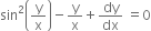 sin squared open parentheses straight y over straight x close parentheses minus straight y over straight x plus dy over dx space equals 0