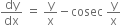 dy over dx space equals space straight y over straight x minus cosec space straight y over straight x