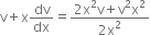 straight v plus straight x dv over dx equals fraction numerator 2 straight x squared straight v plus straight v squared straight x squared over denominator 2 straight x squared end fraction