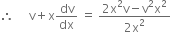 therefore space space space space space straight v plus straight x dv over dx space equals space fraction numerator 2 straight x squared straight v minus straight v squared straight x squared over denominator 2 straight x squared end fraction