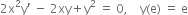 2 straight x squared straight y apostrophe space minus space 2 xy plus straight y squared space equals space 0 comma space space space space straight y left parenthesis straight e right parenthesis space equals space straight e