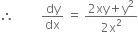 therefore space space space space space space space space space dy over dx space equals space fraction numerator 2 xy plus straight y squared over denominator 2 straight x squared end fraction