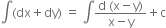 integral left parenthesis dx plus dy right parenthesis space equals space integral fraction numerator straight d space left parenthesis straight x minus straight y right parenthesis over denominator straight x minus straight y end fraction plus straight c