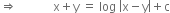 rightwards double arrow space space space space space space space space space space space space straight x plus straight y space equals space log space open vertical bar straight x minus straight y close vertical bar plus straight c