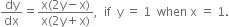 dy over dx equals fraction numerator straight x left parenthesis 2 straight y minus straight x right parenthesis over denominator straight x left parenthesis 2 straight y plus straight x right parenthesis end fraction comma space space if space space straight y space equals space 1 space space when space straight x space equals space 1.