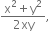 fraction numerator straight x squared plus straight y squared over denominator 2 xy end fraction comma