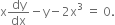straight x dy over dx minus straight y minus 2 straight x cubed space equals space 0.