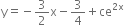 straight y equals negative 3 over 2 straight x minus 3 over 4 plus ce to the power of 2 straight x end exponent