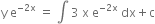straight y space straight e to the power of negative 2 straight x end exponent space equals space integral space 3 space straight x space straight e to the power of negative 2 straight x end exponent space dx plus straight c