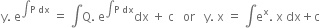 straight y. space straight e to the power of integral straight P space dx end exponent space equals space integral straight Q. space straight e to the power of integral straight P space dx end exponent dx space plus space straight c space space space or space space space straight y. space straight x space equals space integral straight e to the power of straight x. space straight x space dx plus straight c
