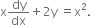 straight x dy over dx plus 2 straight y space equals straight x squared.