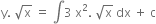 straight y. space square root of straight x space equals space integral 3 space straight x squared. space square root of straight x space dx space plus space straight c