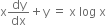 straight x dy over dx plus straight y space equals space straight x space log space straight x