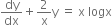 dy over dx plus 2 over straight x straight y space equals space straight x space logx
