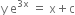 straight y space straight e to the power of 3 straight x end exponent space equals space straight x plus straight c