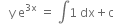 space space space straight y space straight e to the power of 3 straight x end exponent space equals space integral 1 space dx plus straight c