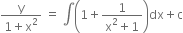 fraction numerator straight y over denominator 1 plus straight x squared end fraction space equals space integral open parentheses 1 plus fraction numerator 1 over denominator straight x squared plus 1 end fraction close parentheses dx plus straight c