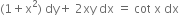 left parenthesis 1 plus straight x squared right parenthesis space dy plus space 2 xy space dx space equals space cot space straight x space dx