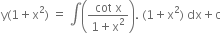 straight y left parenthesis 1 plus straight x squared right parenthesis space equals space integral open parentheses fraction numerator cot space straight x over denominator 1 plus straight x squared end fraction close parentheses. space left parenthesis 1 plus straight x squared right parenthesis space dx plus straight c