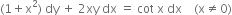 left parenthesis 1 plus straight x squared right parenthesis space dy space plus space 2 xy space dx space equals space cot space straight x space dx space space space space left parenthesis straight x not equal to 0 right parenthesis