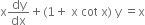 straight x dy over dx plus left parenthesis 1 plus space straight x space cot space straight x right parenthesis space straight y space equals straight x