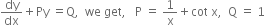 dy over dx plus Py space equals straight Q comma space space we space get comma space space space straight P space equals space 1 over straight x plus cot space straight x comma space space straight Q space equals space 1