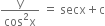 fraction numerator straight y over denominator cos squared straight x end fraction space equals space secx plus straight c