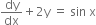 dy over dx plus 2 straight y space equals space sin space straight x