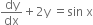 dy over dx plus 2 straight y space equals sin space straight x