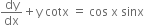 dy over dx plus straight y space cotx space equals space cos space straight x space sinx